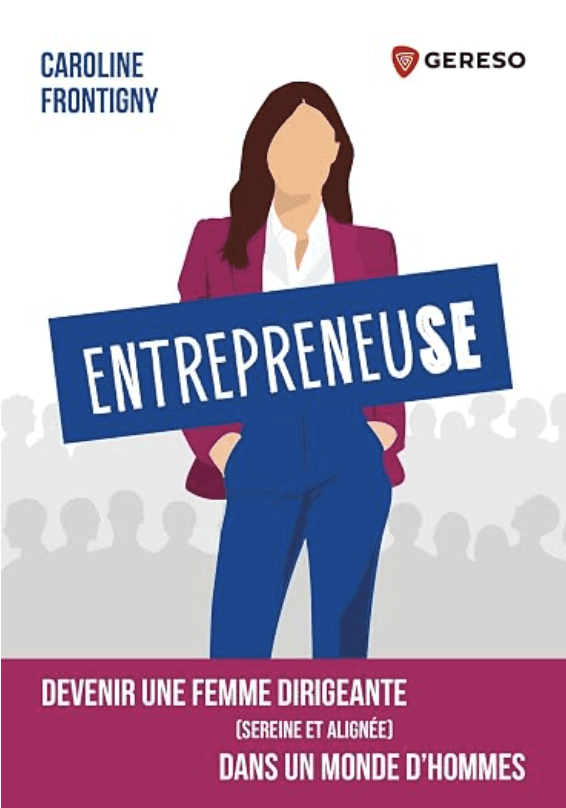 Couverture du livre Entrepreneuse, de Caroline Frontigny — Devenir une femme dirigeante (sereine et alignée) dans un monde d'hommes